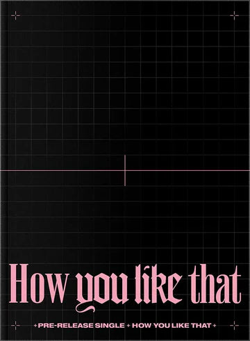 BLACKPINK - HOW YOU LIKE THAT ÁLBUM [EDICIÓN ESPECIAL]